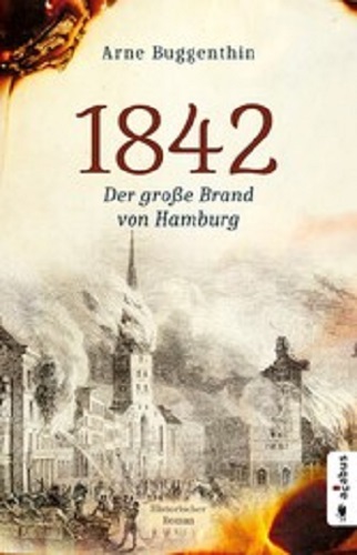 1842. Der große Brand von Hamburg – Historischer Roman